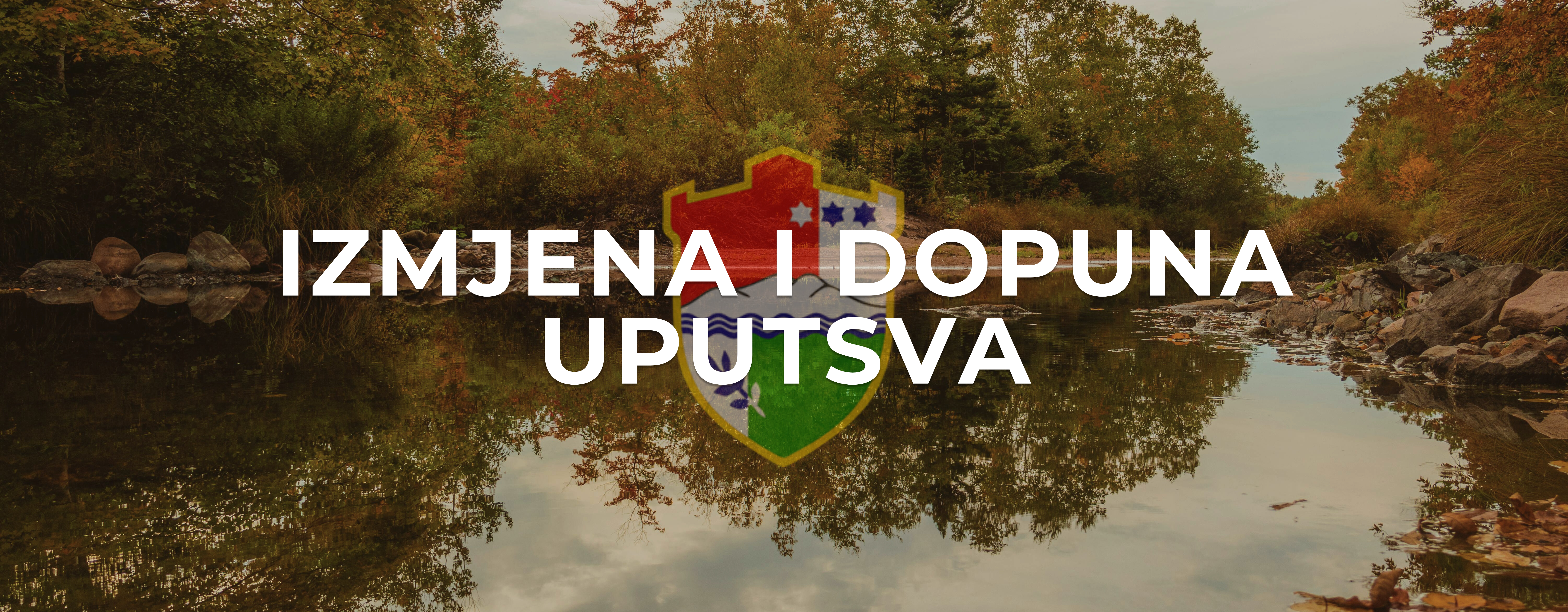 IZMJENA I DOPUNA UPUTSTVA ZA OSTVARIVANJE KANTONALNIH NOVČANIH PODRŠKI U PRIMARNOJ POLJOPRIVREDNOJ PROIZVODNJI ZA 2026. GODINU 