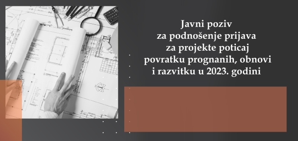 JAVNI OGLAS za podnošenje prijava za podnošenje prijava za projekte poticaj povratku prognanih, obnovi i razvitku u 2023. godini