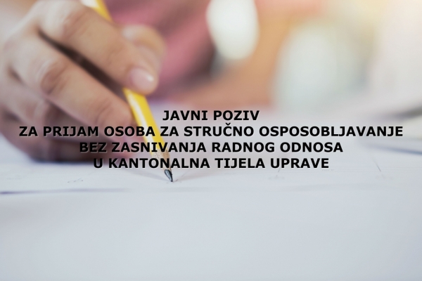 J A V N I P O Z I V za prijem lica za stručno osposobljavanje bez zasnivanja radnog odnosa u kantonalne organe uprave‏‏‎ ‎‏‏‎ ‎‏‏‎ ‎‏‏‎ ‎‏‏‎ ‎‏‏‎